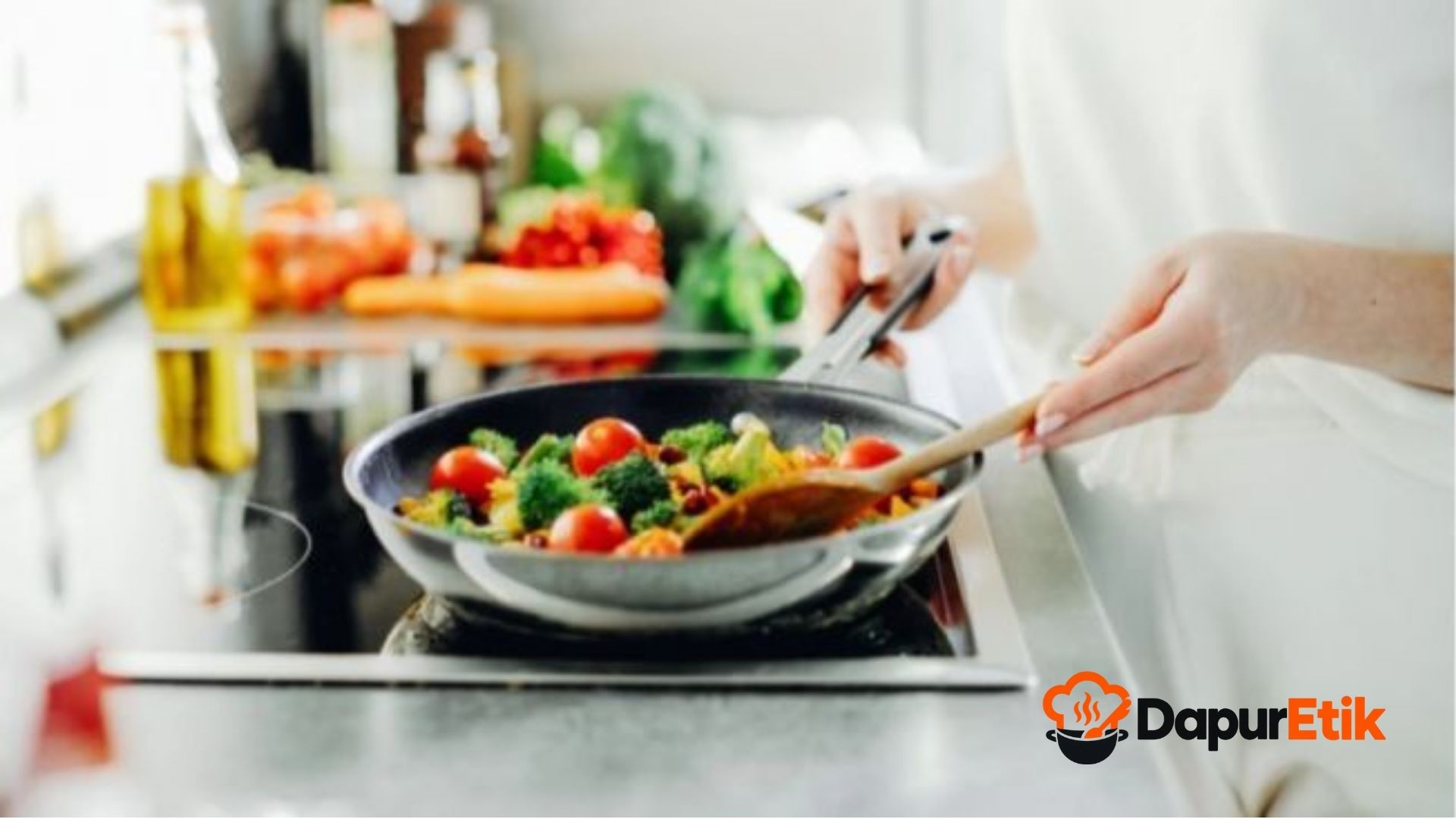 Tips Memasak untuk Menjaga Kualitas Makanan
